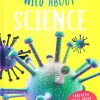 Wild About Science : Fantastic Facts About The Scientific World! | Miles Kelly Publishing