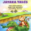Jataka Tales The Crocodile and the Monkey and Other Stories | Shree Book Centre