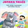 Jataka Tales The Loyal Elephant and Other Stories | Shree Book Centre