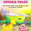 Jataka Tales The King and the Noble Stag and Other Stories | Shree Book Centre