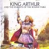 King Arthur and the Knights of the Round Table : Illustrated Classics | Om Books International