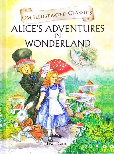 Alice’s Adventures in Wonderland : Illustrated Classics | Om Books ...