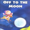 All set to Read: Level 2: Reading with help : Off to the Moon | Om Books International