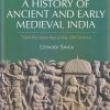 A HISTORY OF ANCIENT AND EARLY MEDIEVAL INDIA (From The Stone Age To The 12th Century) | UPINDER SINGH | Pearson
