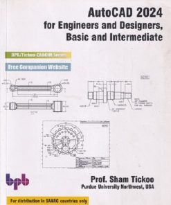 AUTOCAD 2024 For Engineers and Designers, Basic And Intermediate | PROF. SHAM TICKOO | BPB