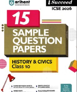 i Succeed 15 SAMPLE QUESTION PAPERS ICSE Exam 2026 HISTORY & CIVICS Class 10 | Arihant Publications