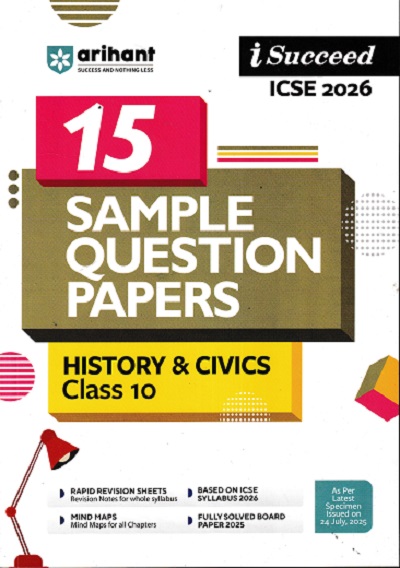 i Succeed 15 SAMPLE QUESTION PAPERS ICSE Exam 2026 HISTORY & CIVICS Class 10 | Arihant Publications