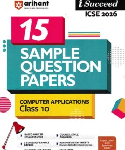 i Succeed 15 SAMPLE QUESTION PAPERS ICSE Exam 2026 COMPUTER APPLICATIONS Class 10 | Arihant Publications
