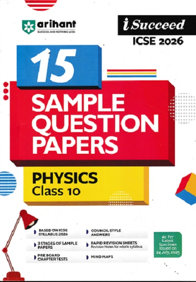 i Succeed 15 SAMPLE QUESTION PAPERS ICSE Exam 2026 PHYSICS Class 10 | Arihant Publications