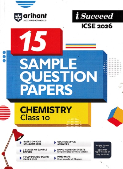 i Succeed 15 SAMPLE QUESTION PAPERS ICSE Exam 2026 CHEMISTRY Class 10 | Arihant Publications