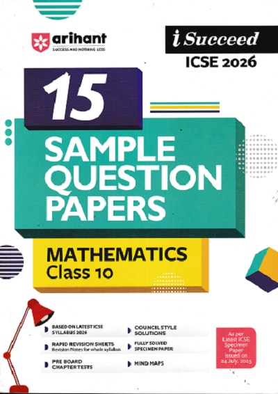i Succeed 15 SAMPLE QUESTION PAPERS ICSE Exam 2026 MATHEMATICS Class 10 | Arihant Publications