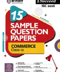 i Succeed 15 SAMPLE QUESTION PAPERS ISC Exam 2026 COMMERCE Class 12 | Arihant Publications