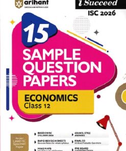 i Succeed 15 SAMPLE QUESTION PAPERS ISC Exam 2026 ECONOMICS Class 12 | Arihant Publications