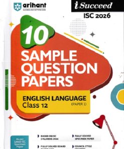 i Succeed 10 SAMPLE QUESTION PAPERS ISC Exam 2026 ENGLISH LANGUAGE PAPER 1 Class 12 | Arihant Publications