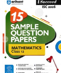 i Succeed 15 SAMPLE QUESTION PAPERS ISC Exam 2026 MATHEMATICS Class 12 | Arihant Publications