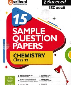 i Succeed 15 SAMPLE QUESTION PAPERS ISC Exam 2026 CHEMISTRY Class 12 | Arihant Publications
