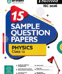 i Succeed 15 SAMPLE QUESTION PAPERS ISC Exam 2026 PHYSICS Class 12 | Arihant Publications