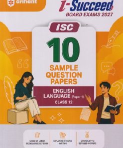 i Succeed 10 SAMPLE QUESTION PAPERS ISC 2027 ENGLISH LANGUAGE (PAPER - 1) Class 12 | Arihant Publications