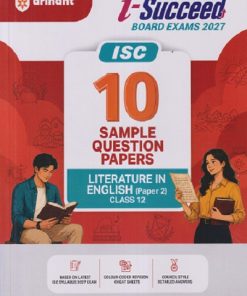 i Succeed 10 SAMPLE QUESTION PAPERS ISC 2027 LITERATURE IN ENGLISH (PAPER - 2) Class 12 | Arihant Publications