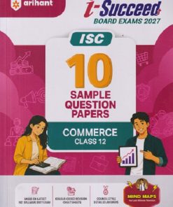 i Succeed 10 SAMPLE QUESTION PAPERS ISC 2027 COMMERCE Class 12 | Arihant Publications