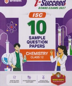 i Succeed 10 SAMPLE QUESTION PAPERS ISC 2027 CHEMISTRY Class 12 | Arihant Publications