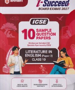 i Succeed 10 SAMPLE QUESTION PAPERS ICSE 2027 LITERATURE IN ENGLISH (PAPER - 2) Class 10 | Arihant Publications