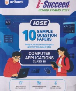 i Succeed 10 SAMPLE QUESTION PAPERS ICSE 2027 COMPUTER APPLICATIONS Class 10 | Arihant Publications