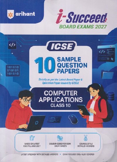 i Succeed 10 SAMPLE QUESTION PAPERS ICSE 2027 COMPUTER APPLICATIONS Class 10 | Arihant Publications