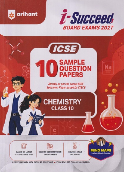 i Succeed 10 SAMPLE QUESTION PAPERS ICSE 2027 CHEMISTRY Class 10 | Arihant Publications