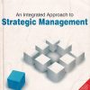 AN INTEGRATED APPROACH TO STRATEGIC MANAGEMENT | CENGAGE