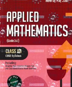 APPLIED MATHEMATICS CLASS- 12th CBSE | M L AGGARWAL, NEERAJ RAJ JAIN | Avichal Publishing Company