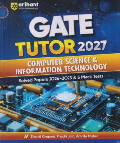 GATE TUTOR 2027 COMPUTER SCIENCE & INFORMATION TECHNOLOGY (Solved Papers 2026 - 2023 & 5 Practice Sets) | SHANTI KIRUPANI, AMRITA MISHRA, PRACHI JAIN | Arihant Publications