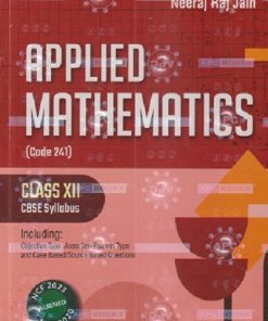 APPLIED MATHEMATICS CLASS- 12th CBSE | M L AGGARWAL, NEERAJ RAJ JAIN | Avichal Publishing Company