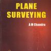 PLANE SURVEYING | A. M. CHANDRA | NEW AGE