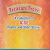 TREASURE TROVE (A COLLECTION OF ICSE POEMS AND SHORT STORIES) ICSE 9th & 10th | ऐवरग्रीन पब्लिकेशन्स (Evergreen Publications)