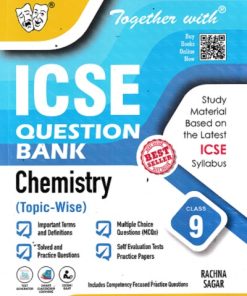 TOGETHER WITH ICSE QUESTION BANK Class 9 CHEMISTRY | ANSHU (SURI) GULATI | Rachna Sagar Publications