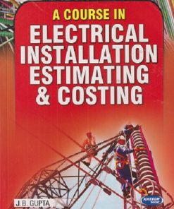 A COURSE IN ELECTRICAL INSTALLATION ESTIMATING & COSTING | JB GUPTA |  KATSON