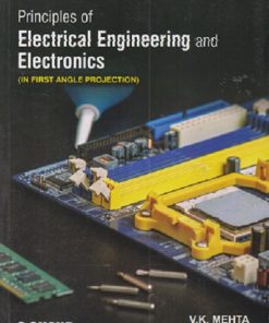 PRINCIPLES OF ELECTRICAL ENGINEERING AND ELECTRONICS (IN FIRST ANGLE PROJECTION) | V.K. MEHTA, ROHIT MEHTA | S.Chand
