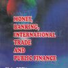 MONEY BANKING INTERNATIONAL TRADE AND PUBLIC FINANCE | LAKSHMI NARAIN AGARWAL
