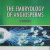 THE EMBRYOLOGY OF ANGIOSPERMS | S S BHOJWANI, S P BHATNAGAR, P K DANTU | VIKAS
