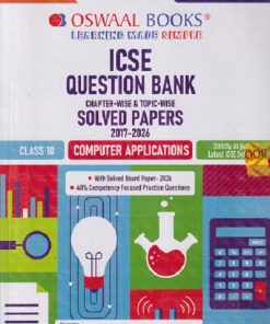ICSE QUESTION BANK (Chapterwise & Topicwise) Solved Papers 2017-2026 Class- 10 COMPUTER APPLICATIONS FOR 2027 EXAM | OSWAAL BOOKS