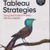 TABLEAU STRATEGIES (SOLVING REAL,PRACTICAL POBLEMS WITH DATA ANALYTICS)