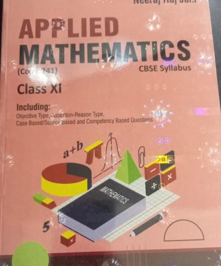 APPLIED MATHEMATICS Class 11th CBSE | M.L. AGGARWAL, NEERAJ RAJ JAIN | Avichal Publishing Company
