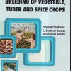 BREEDING OF VEGETABLE, TUBER AND SPICE CROPS | PIDIGAM SAIDAIAH, S. SUDHEER KUMAR, AMARAPALLI GEETHA | KALYANI