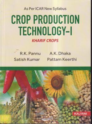 CROP PRODUCTION TECHNOLOGY-I (KHARIF CROPS) | R.K.PANNU, A.K. DHAKA ...