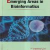 EMERGING AREAS IN BIOINFORMATICS | DR. DNYANESHWARI D. PATIL, DR. RAMESH R. MANZA, DR. PRAPTI DESHMUKH, DR. YOGESH M. RAJPUT, MISS. ANUPRIYA KAMBLE