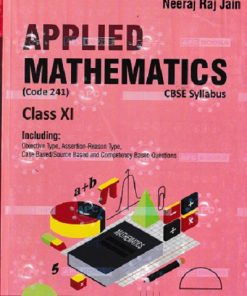 APPLIED MATHEMATICS Class 11th CBSE | M.L. AGGARWAL, NEERAJ RAJ JAIN | Avichal Publishing Company