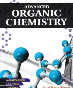 ADVANCED ORGANIC CHEMISTRY | DR. JAGDAMBA SINGH, DR. L.D.S. YADAV | Pragati Prakashan, Meerut