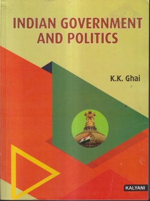 INDIAN GOVERNMENT AND POLITICS | K.K. GHAI | Kalyani Publishers ...