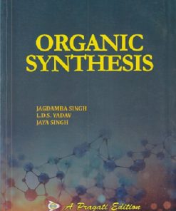 ORGANIC SYNTHESIS | DR.JAGDAMBA SINGH, DR. L.D.S. YADAV | Pragati Prakashan, Meerut